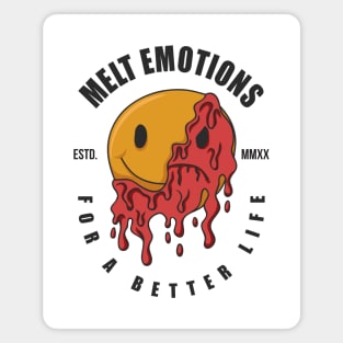 Melt emotions for a better life Magnet